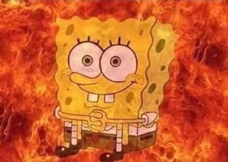 Spongebebob sitting in a fire meme